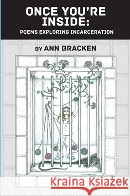 Once You're Inside: Poems Exploring Incarceration Ann Bracken 9780578867687 Charing Cross Press - książka