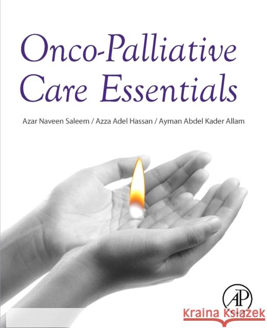 Onco-Palliative Care Essentials Azar Naveen Saleem Azza Adel Hassan Ayman Abdelkader Allam 9780443134517 Academic Press - książka