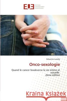 Onco-sexologie Landry, Sébastien 9786139734498 Éditions universitaires européennes - książka