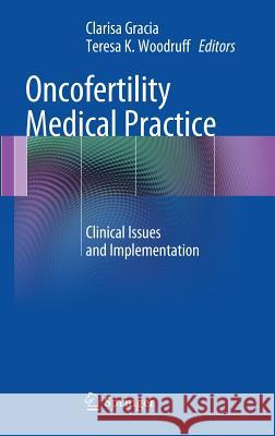 Oncofertility Medical Practice: Clinical Issues and Implementation Gracia, Clarisa 9781441994240 Springer - książka