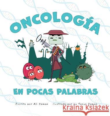 Oncología en Pocas Palabras Ali Zaman, Tanya Zaman 9781088072226 IngramSpark - książka