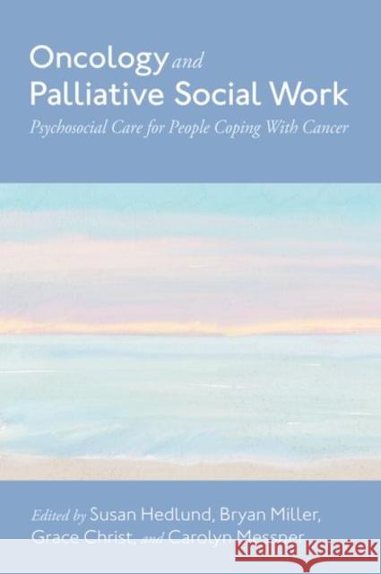 Oncology and Palliative Social Work: Psychosocial Care for People Coping with Cancer  9780197607299 Oxford University Press Inc - książka