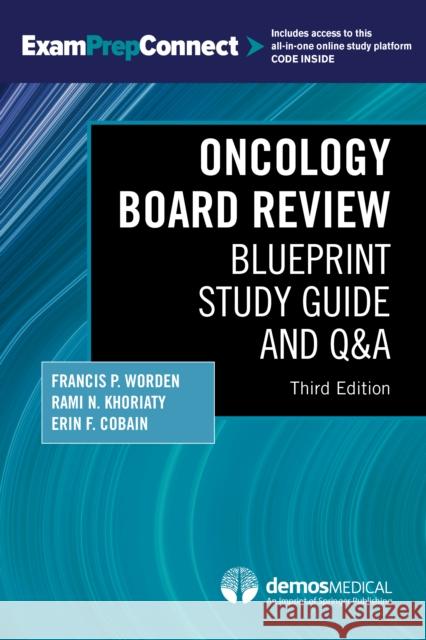 Oncology Board Review, Third Edition: Blueprint Study Guide and Q&A Francis P. Worden Rami N. Khoriaty Erin Cobain 9780826147486 Demos Medical Publishing - książka