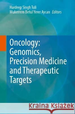 Oncology: Genomics, Precision Medicine and Therapeutic Targets  9789819915286 Springer Nature Singapore - książka