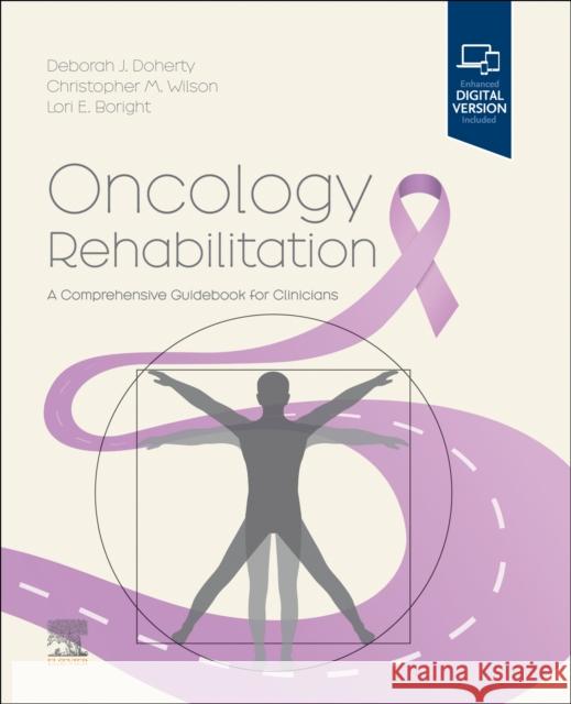 Oncology Rehabilitation: A Comprehensive Guidebook for Clinicians Deborah Doherty Chris Wilson Lori Boright 9780323810876 Elsevier - książka