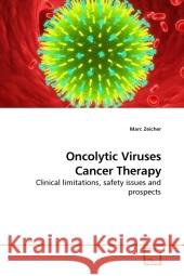 Oncolytic Viruses Cancer Therapy : Clinical limitations, safety issues and prospects Zeicher, Marc 9783639202816 VDM Verlag Dr. Müller - książka