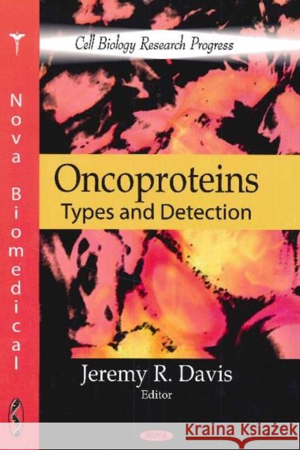 Oncoproteins: Types & Detection Jeremy R Davis 9781617615511 Nova Science Publishers Inc - książka