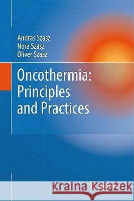 Oncothermia: Principles and Practices Andras Szasz Nora Szasz Oliver Szasz 9789048194971 Not Avail - książka