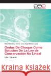 Ondas De Choque Como Solución De La Ley de Conservación No Lineal Cachay Torres, Roberth 9786202100465 Editorial Académica Española