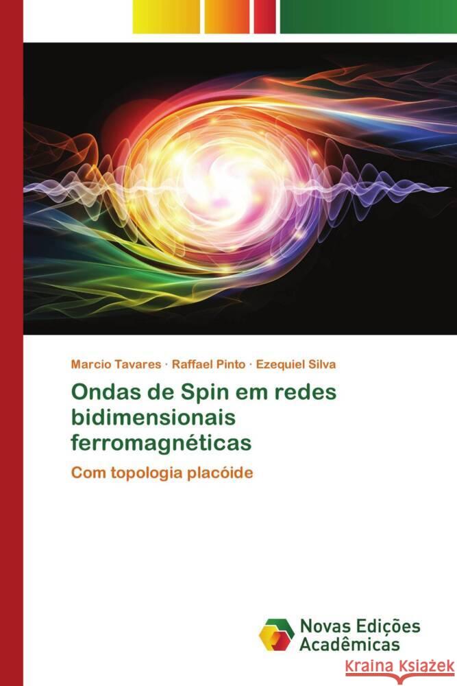 Ondas de Spin em redes bidimensionais ferromagn?ticas Marcio Tavares Raffael Pinto Ezequiel Silva 9786206757481 Novas Edicoes Academicas - książka