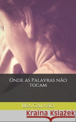 Onde as Palavras não Tocam Amaral, Cibele 9781520375137 Independently Published - książka