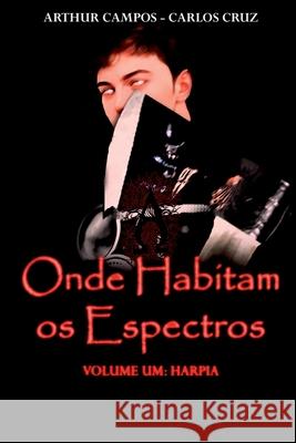 Onde Habitam Os Espectros - Volume Um Cruz Carlos 9786500834833 Clube de Autores - książka