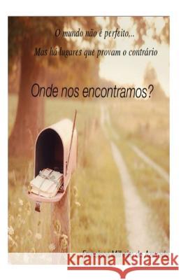 Onde nos encontramos?: O mundo não é perfeito, mas há lugares que provam o contrário Azevedo, Francisco/Fr Milheiro/Mi 9781495234620 Createspace - książka