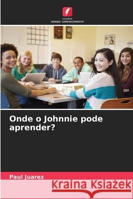 Onde o Johnnie pode aprender? Paul Juarez 9786209023668 Edicoes Nosso Conhecimento - książka