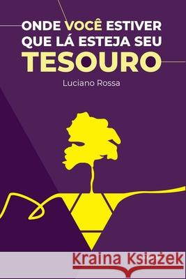 Onde Voc? Estiver Que L? Esteja Seu Tesouro Rossa Luciano 9786500602159 Clube de Autores - książka