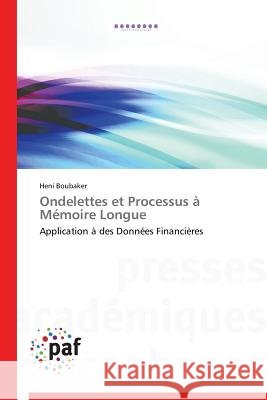 Ondelettes et Processus à Mémoire Longue : Application à des Données Financières Boubaker Heni 9783838142753 Presses Academiques Francophones - książka