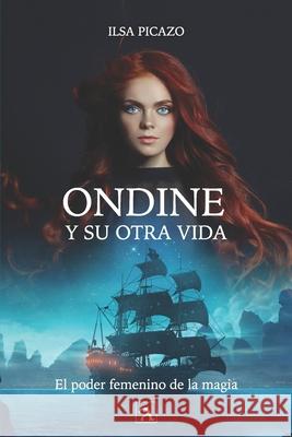 Ondine y su otra vida: El poder femenino de la magia L Ilsa Picazo Tripp 9786079875954 Arado - książka