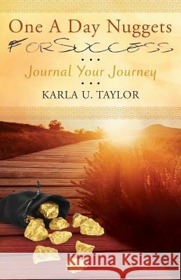 One A Day Nuggets For Success: Journal Your Journey Karla U Taylor 9781634139403 Mill City Press, Inc. - książka