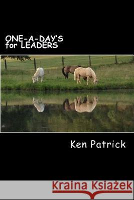 ONE-A-DAY'S for LEADERS: Successful Leaders Willingly Evolve Patrick, Ken 9781502507594 Createspace - książka