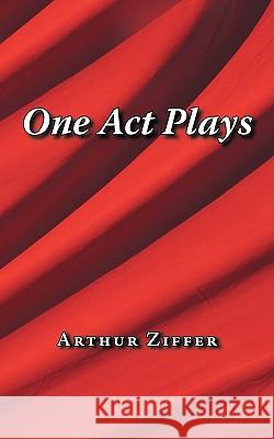 One Act Plays Arthur Ziffer 9781449068189 Authorhouse - książka