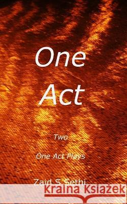 One Act: Two One Act Plays Zaid S Sethi   9798362640255 Independently Published - książka