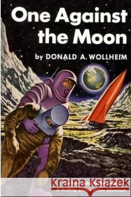 One Against the Moon Donald A Wollheim 9781329913196 Lulu.com - książka