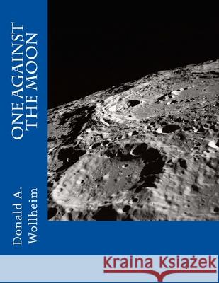 One Against the Moon Donald A. Wollheim 9781522820376 Createspace Independent Publishing Platform - książka