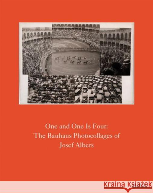 One and One Is Four: The Bauhaus Photocollages of Josef Albers Josef Albers 9781633450172 Museum of Modern Art - książka