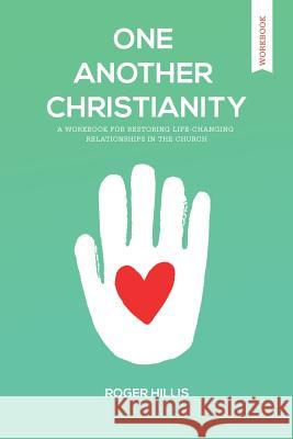 One Another Christianity Workbook: Restoring Life-Changing Relationships in the Church Roger Hillis 9781941422304 One Stone - książka