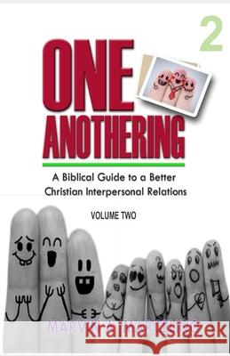 One Anothering Volume 2: A Biblical Guide to A Better Christian Interpersonal Relations Marvin a Marcelino 9786214700080 Poetry Planet Book Publishing House - książka