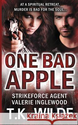 One Bad Apple: Strikeforce Agent Valerie inglewood T K Wilde 9781925499254 Dreamstone Publishing - książka