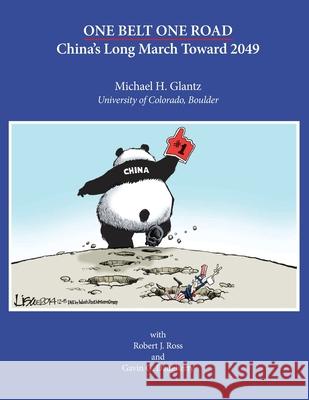 One Belt One Road: China's Long March Toward 2049 Michael H Glantz (National Center for Atmospheric Research Boulder Colorado), Robert J Ross, Gavin G Daugherty 9781896559476 Sumeru Press Inc. - książka