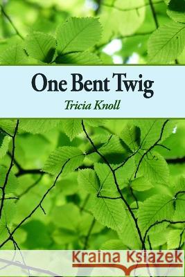 One Bent Twig Julie Kim Shavin Tricia Kim Knoll 9781952593390 Futurecycle Press - książka