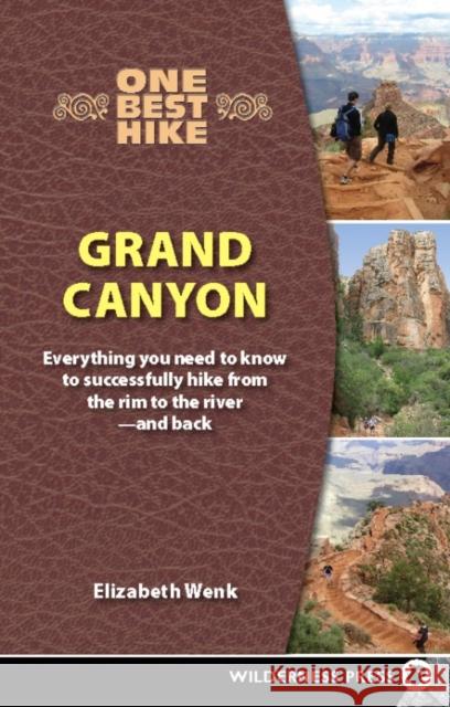 One Best Hike: Grand Canyon: Everything You Need to Know to Successfully Hike from the Rim to the River--And Back Elizabeth Wenk 9780899979281 Wilderness Press - książka