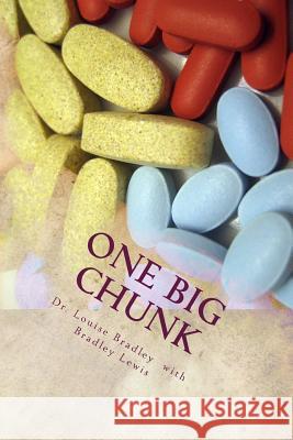 One Big Chunk: A Really, Really True Memoir Dr Louise Bradley Bradley Lewis 9781532986055 Createspace Independent Publishing Platform - książka