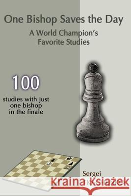 One Bishop Saves the Day: A World Champion's Favorite Studies Sergei Tkachenko 9785950043369 Limited Liability Company Elk and Ruby Publis - książka