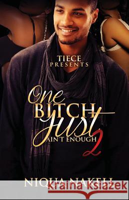 One Bitch Just Ain't Enough 2 Niqua Nakell 9781536966121 Createspace Independent Publishing Platform - książka
