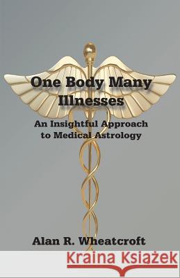 One Body Many Illnesses Alan Wheatcroft   9780866906579 American Federation of Astrologers - książka