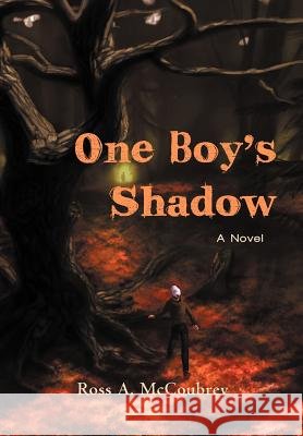 One Boy's Shadow Ross A. McCoubrey 9781475903577 iUniverse.com - książka