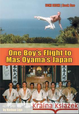 One Boy's Flight to Mas Oyama's Japan: Uchi Deshi - Book One Nathan Ligo 9780990552215 Ligo Ink - książka