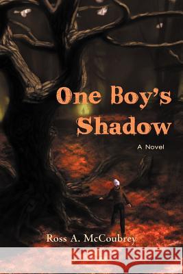 One Boy's Shadow Ross A. McCoubrey 9781475903560 iUniverse.com - książka