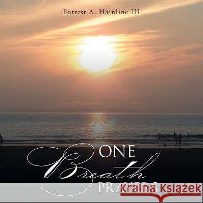 One Breath Prayers Forrest a. Hainlin 9781491845981 Authorhouse - książka
