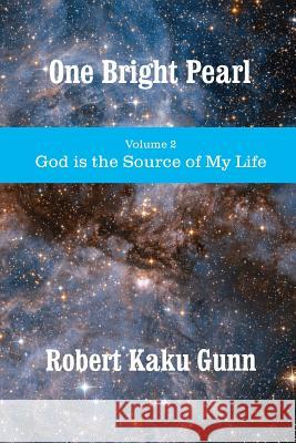 One Bright Pearl: God is the Source of My Life Gunn, Robert Kaku 9781540857934 Createspace Independent Publishing Platform - książka