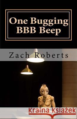 One Bugging BBB Beep: A Musical Memoir Roberts, Zach 9781514614501 Createspace - książka