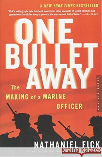 One Bullet Away: The Making of a Marine Officer Nathaniel C. Fick 9780618773435 Mariner Books - książka