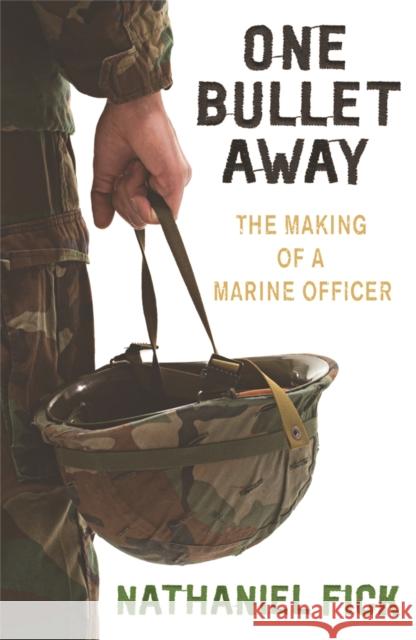 One Bullet Away: The making of a US Marine Officer Nathaniel Fick 9780753821879 Orion Publishing Co - książka