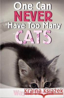 One Can Never Have Too Many Cats MR Wayne Martin 9781466488670 Createspace - książka