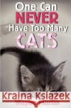 One Can Never Have Too Many Cats MR Wayne Martin 9781466488670 Createspace