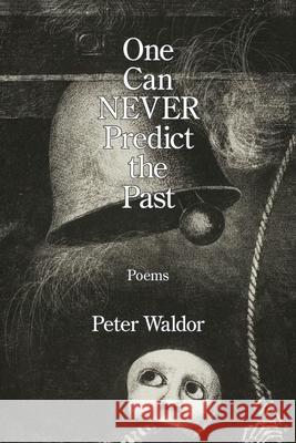 One Can NEVER Predict the Past Peter Waldor 9781639809943 Kelsay Books - książka