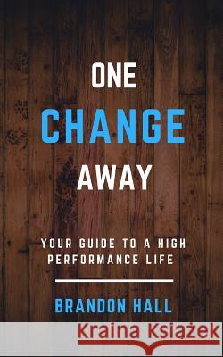 One Change Away: Your Guide to a High Performance Life Jessie Allen Brandon Hall 9781726635776 Independently Published - książka